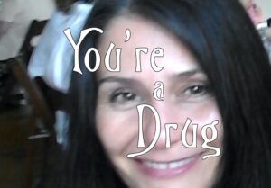 “You’re a Drug” by Mrs. Raines