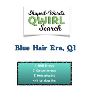Blue Hair Era Mini-Qwirl Q1: Word Search Puzzle With a Twist ⬇️